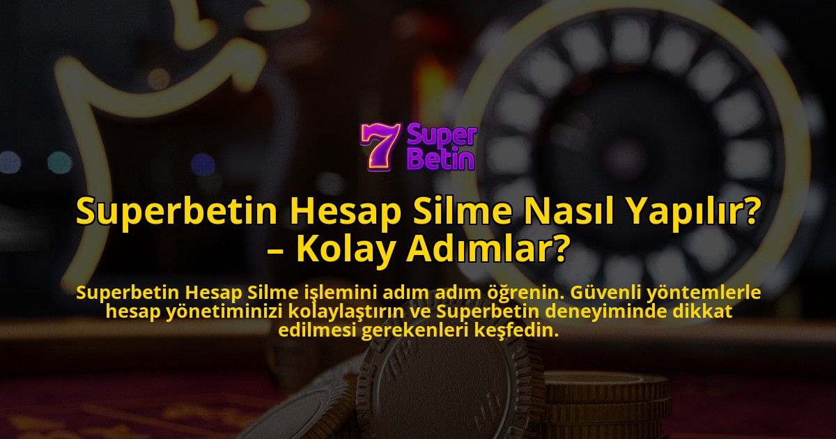 Superbetin-Hesap-Silme-Nasl-Yaplr-Kolay-Admlar-overlay-1768480804.jpg