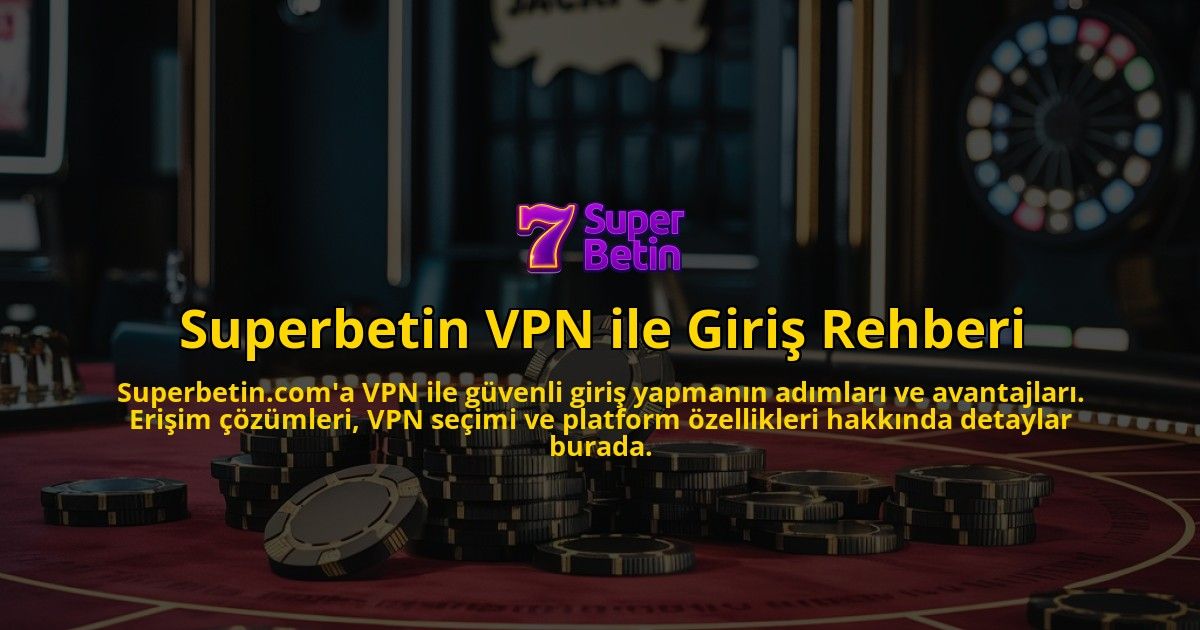 Superbetin-VPN-ile-Giri-Rehberi-overlay-1768433754.jpg
