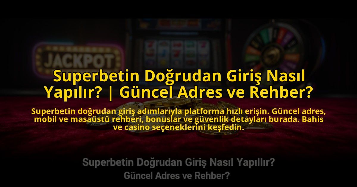 Superbetin-Dogrudan-Giris-Nasil-Yapilir-Guncel-Adres-ve-Rehber-overlay-1773585078.jpg