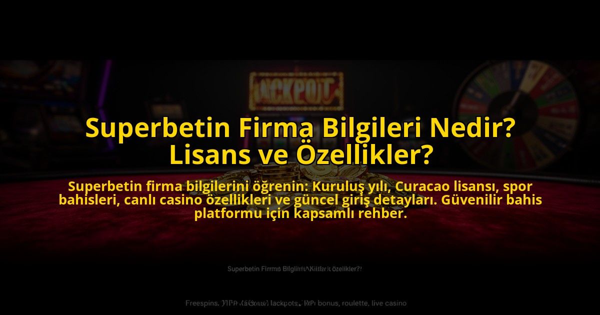 Superbetin-Firma-Bilgileri-Nedir-Lisans-ve-Ozellikler-overlay-1776002985.jpg