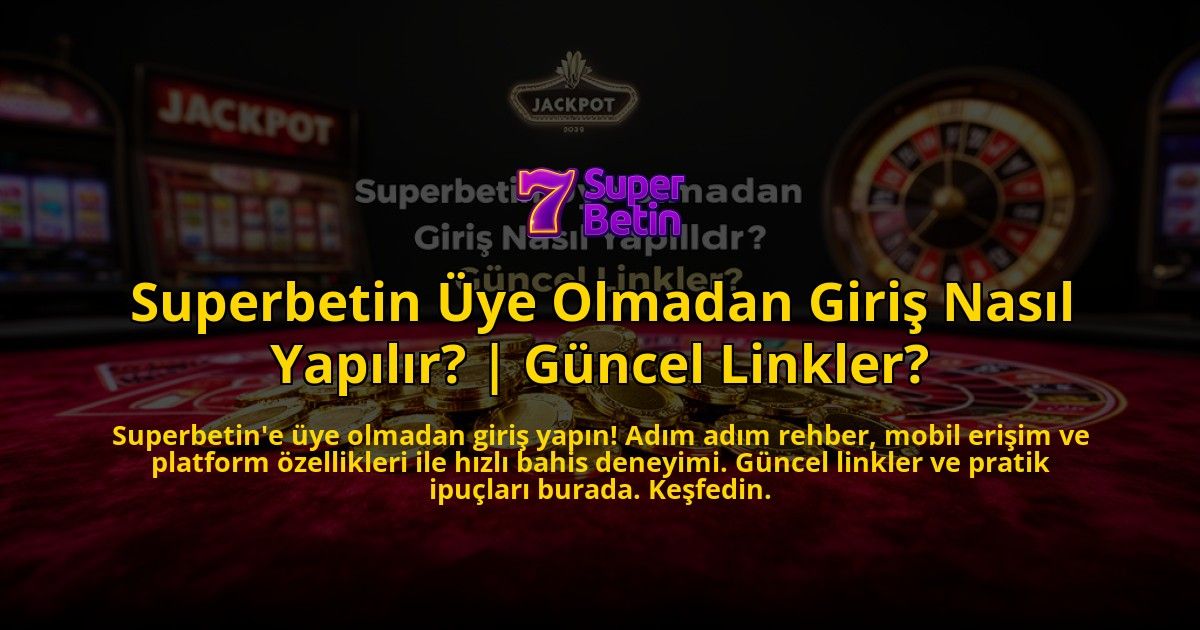 Superbetin-Uye-Olmadan-Giris-Nasil-Yapilir-Guncel-Linkler-overlay-1776631269.jpg