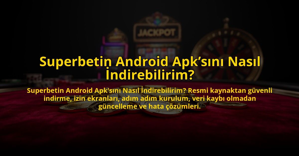 Superbetin-Android-Apksini-Nasil-Indirebilirim-overlay-1784475167.jpg